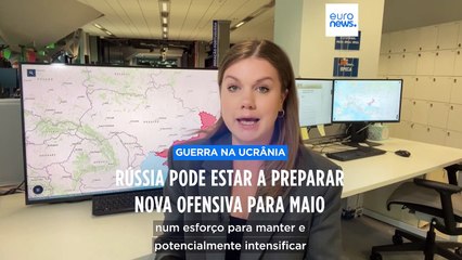 Rússia poderá estar a preparar nova contraofensiva para maio
