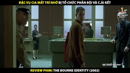 Đặc Vụ CIA Mất Trí Nhớ Bị Tổ Chức Phản Bội Và Cái Kết - Review Phim The Bourne Identity