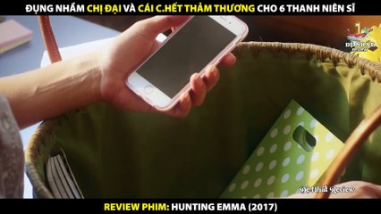 Đụng Nhầm Chị Đại Và Cái Kết Thảm Thương Cho 6 Thanh Niên Xấu Số - Review Phim Hunting Emma