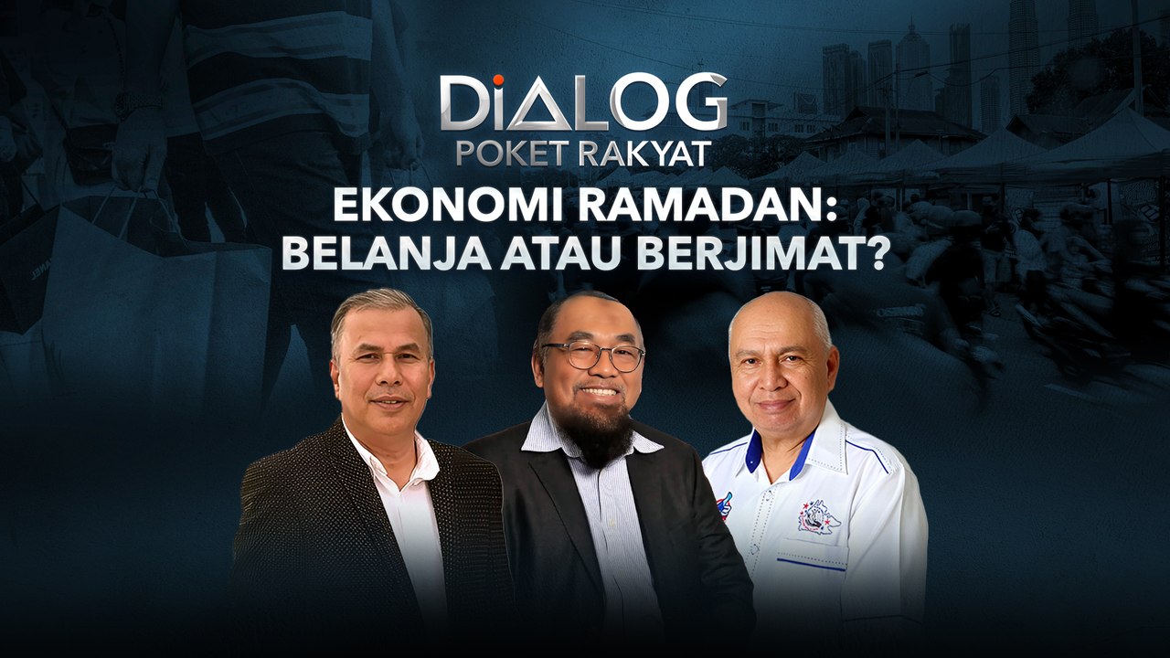 Dialog Poket Rakyat: Ekonomi Ramadan – Belanja Atau Berjimat?