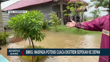 下载视频: BMKG Imbau Waspada Potensi Cuaca Ekstrem Sepekan ke Depan! Mana Saja Lokasi yang Rawan Bencana?