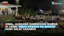 Viral, Suasana Ramadhan Warga di Jambi Pakai Perahu ke Masjid demi Salat Tarawih