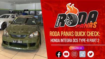 RODA PANAS QUICK CHECK : HONDA INTEGRA DC5 TYPE-R PART 2