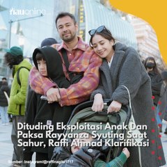 Dituding Eksploitasi Anak Dan Paksa Rayyanza Syuting Saat Sahur, Raffi Ahmad Klarifikasi