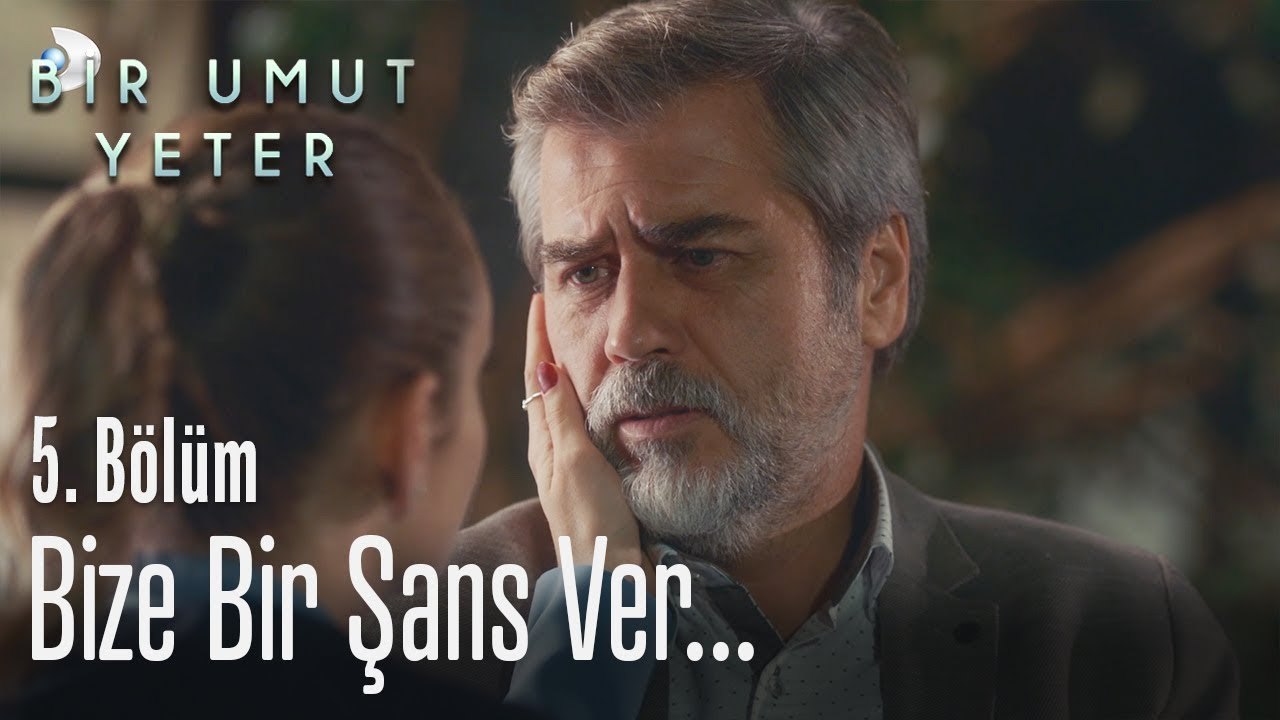 Bize bir şans ver - Bir Umut Yeter 5  Bölüm