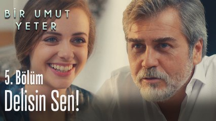 Delisin sen! - Bir Umut Yeter 5  Bölüm