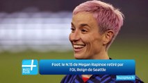 Foot: le N.15 de Megan Rapinoe retiré par l'OL Reign de Seattle