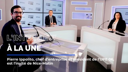 Le chef d'entreprise et président de l'UPE 06 Pierre Ippolito est l'invité de L'Interview à la une