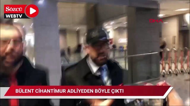 Bülent Cihantimur adliyeden böyle ayrıldı