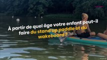 À quel âge un enfant peut il faire du stand paddle et du wakeboard ?