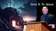 Give It To Jesus | Pastor Robby Dickerson