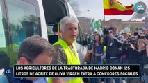 Los agricultores de la tractorada de Madrid donan 125 litros de aceite de oliva virgen extra a comedores sociales