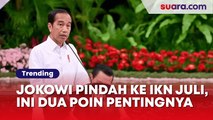 Dua Poin Ini Jadi Kunci Kepastian Jokowi Pindah Kantor ke IKN Juli 2024