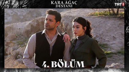 Kara Ağaç Destanı 4. Bölüm