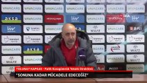 Fatih Karagümrük Teknik Direktörü Tolunay Kafkas'tan mücadele sözü