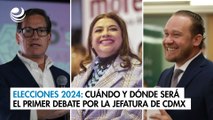 Elecciones 2024: Cuándo y dónde será el primer debate por la Jefatura de Gobierno de CDMX