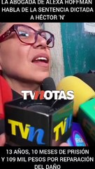 Abogada de Alexa Hoffman habla de la sentencia de Héctor 'N'