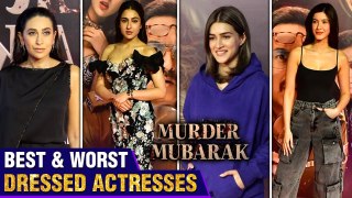 Best and Worst Dressed Actresses At Murder Mubarak Screening Karisma, Kriti and More