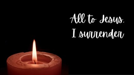 All To Jesus I Surrender | Lyric Video