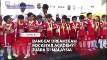 Juara di Malaysia, Dreamteam Rockstar Academy Bikin Bangga Sepak Bola Usia Dini Indonesia