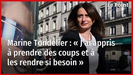 Marine Tondelier : « J’ai appris à prendre des coups et à les rendre si besoin »