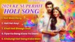 2024 Ke Superhit Holi Song _ 2024 के सुपरहिट होली के गीत _ Holi Bollywood Songs _ Holi Song Nonstop