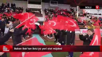 Bakan Bak’tan Bolu’ya yeni stat müjdesi