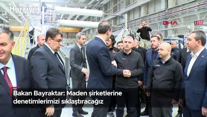 Bakan Bayraktar: Maden şirketlerine denetimlerimizi sıklaştıracağız