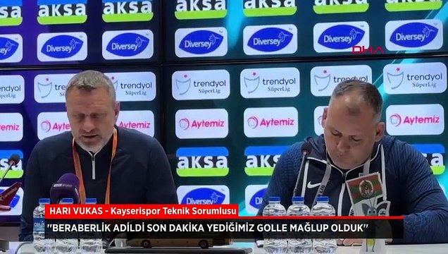 Kayserispor teknik sorumlusu Hari Vukas: Beraberlik Adil bir skor olurdu