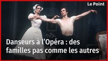 Danseurs à l’Opéra : des familles pas comme les autres