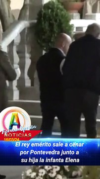 El rey emérito sale a cenar por Pontevedra con su hija la infanta Elena #noticias #noticia #españa