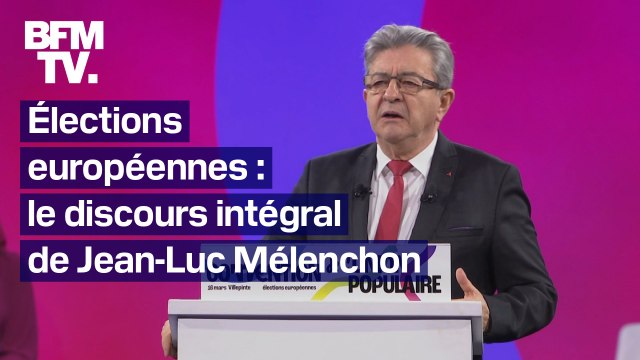 Si vous ne voulez pas de la guerre, votez Insoumis : le discours intégral de Jean-Luc Mélenchon pour les élections européennes
