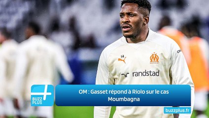OM ‍: Gasset répond à Riolo sur le cas Moumbagna