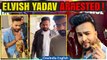 Elvish Yadav Arrested by Noida Police in Snake Venom Case, Soon to Appear in Court | Oneindia News