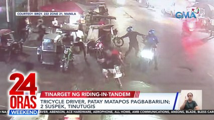 Tricycle driver, patay matapos pagbabarilin; 2 suspek, tinutugis | 24 Oras Weekend