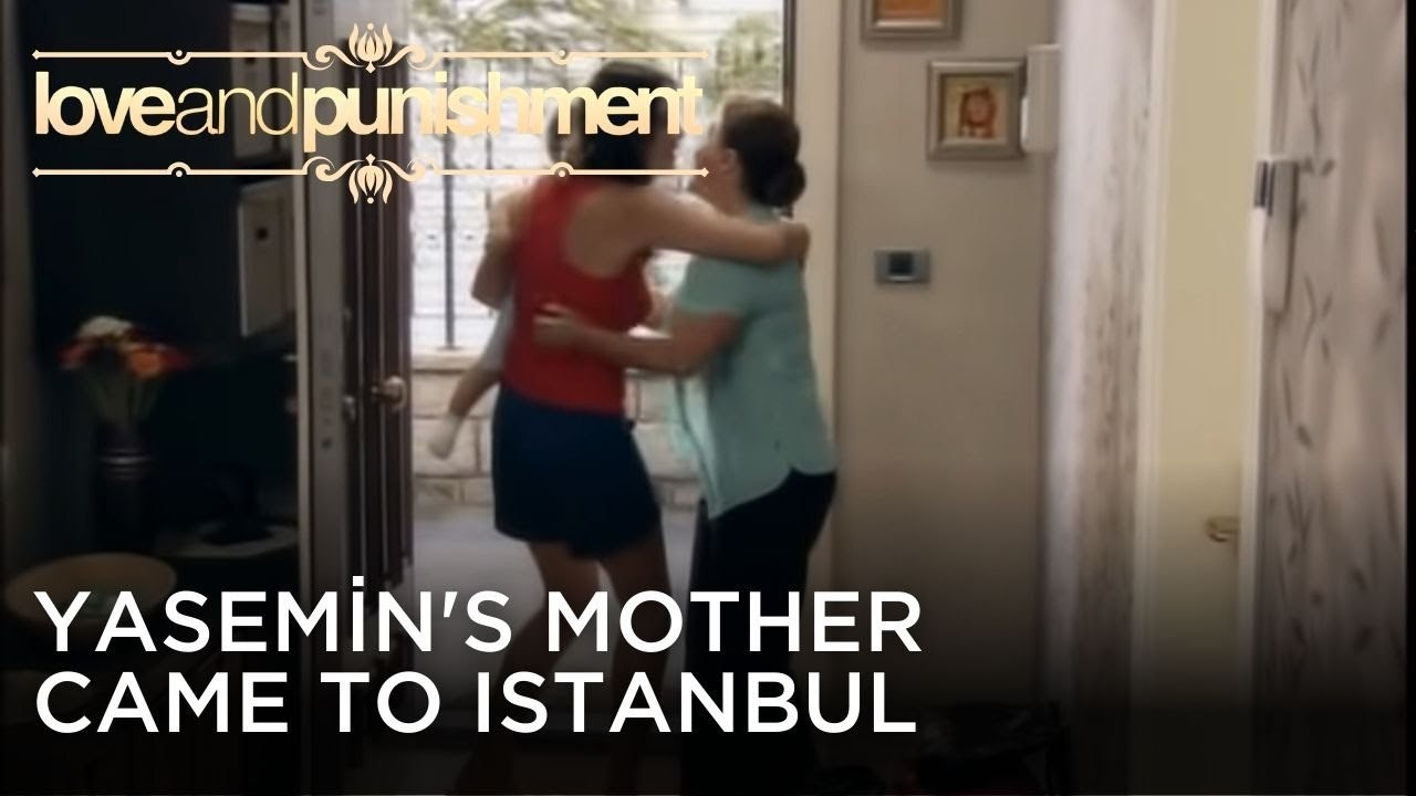 Yasemin's Mother Came to Istanbul | Love and Punishment - Episode 26
