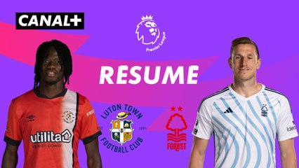 Le résumé de Luton / Nottingham Forest - Premier League 2023-24 (J29)