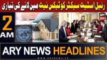 ARY News 2 AM Headlines 17th March 2024 | Real Estate Sector Ko Tax Net Mein Lane Ki Tayari