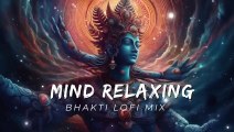 25 MINUTE NONSTOP BHAKTI LOFI BHAJANS __ feel the energy ��mind relaxing bhajan __ bhakti bhajans