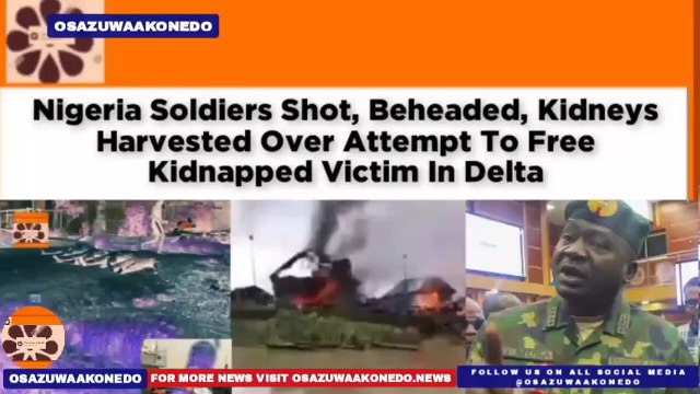 Nigeria Soldiers Shot, Beheaded, Kidneys Harvested Over Attempt To Free Kidnapped Victim In Delta
