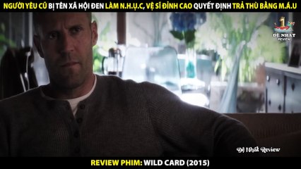 Người Yêu Cũ Bị XH Đen Làm Nhục - Bực Mình Ra Tay Quyết Định Trả Thù - Review Phim Wild Card 2015
