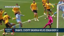 Hasil Piala FA: Coventry Singkirkan Wolves dengan Skor 3-2