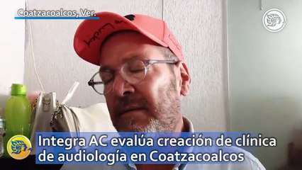 Integra AC evalúa creación de clínica de audiología en Coatzacoalcos