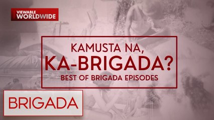 Kumusta na, Ka-Brigada- Best of Brigada Stories | Brigada