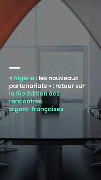 « Algérie : les nouveaux partenariats » : retour sur la 15e édition des rencontres algéro-françaises