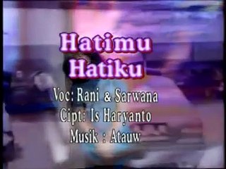 Hatimu Hatiku - Rani & Sarwana