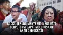 Rocky Gerung Menyebut Megawati Berpotensi Dapat Meluruskan Arah Demokrasi