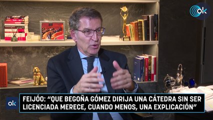 Feijóo: “Que Begoña Gómez dirija una cátedra sin ser licenciada merece, cuando menos, una explicación”