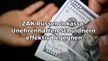 ZAK Russen Inkasso: Unehrenhaften Schuldnern effektiv begegnen