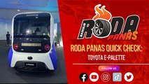 RODA PANAS QUICK CHECK : TOYOTA E-PALETTE